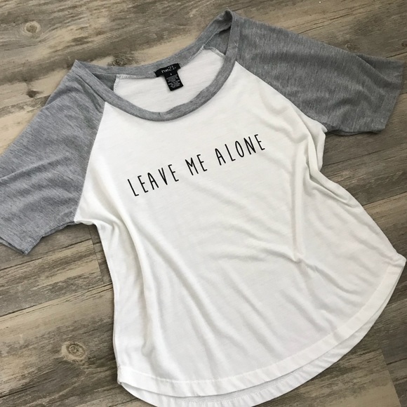 Rue21 Tops - Rue 21 “Leave Me Alone” Tee